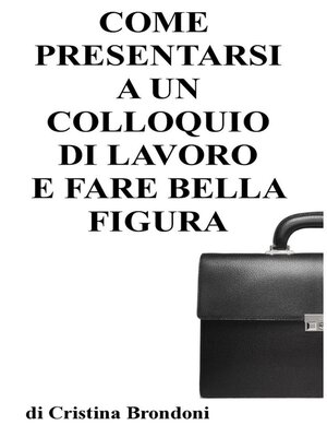 cover image of Come presentarsi a un colloquio di lavoro e fare bella figura